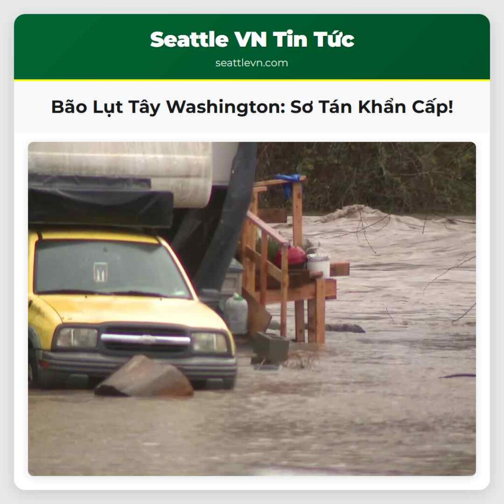 Bão Lụt Tây Washington: Sơ Tán Khẩn Cấp!