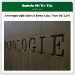 Anthropologie Đóng Cửa Cửa Hàng Tại Trái Tim Seattle