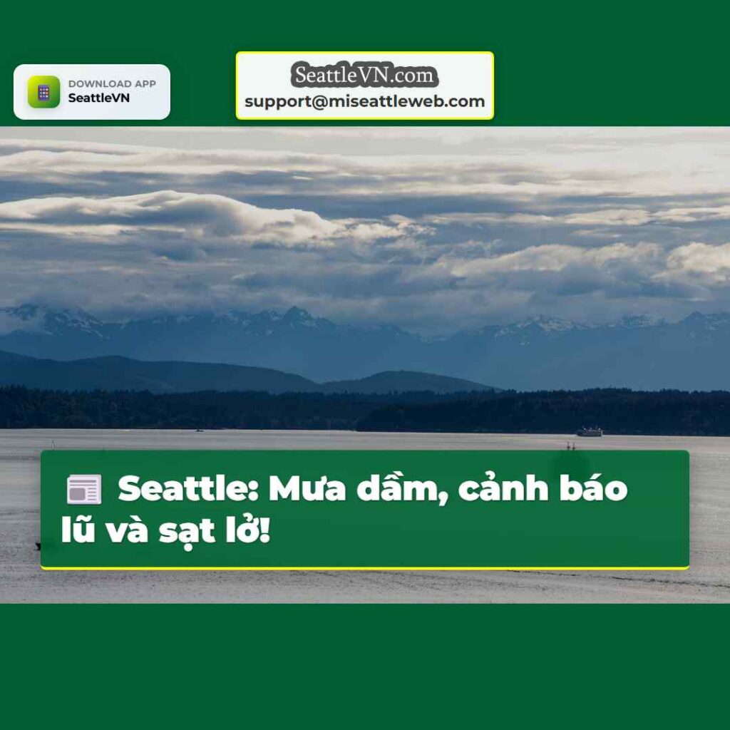 Seattle: Mưa dầm, cảnh báo lũ và sạt lở!