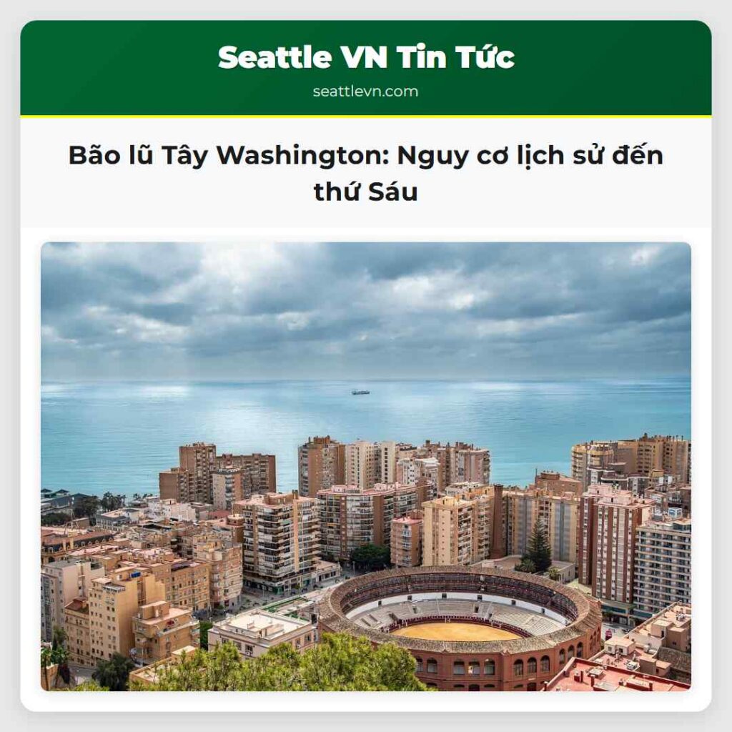 Bão lũ Tây Washington: Nguy cơ lịch sử đến thứ Sáu