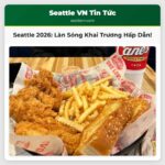 Năm 2026 Seattle Chào Đón Hàng loạt Sự Kiện Khai Trương Hấp Dẫn