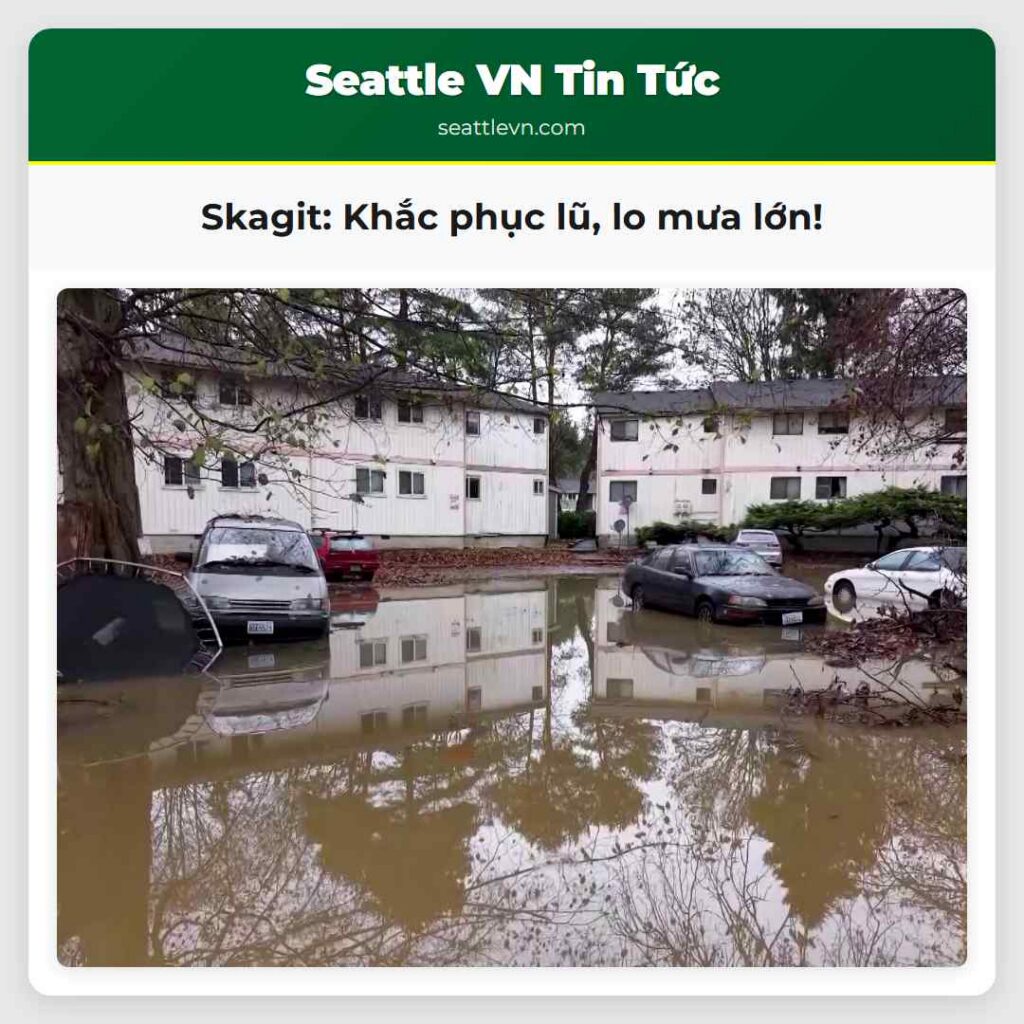 Skagit: Khắc phục lũ, lo mưa lớn!