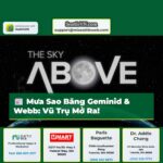 Mưa Sao Băng Geminid Tháng 12 và Những Khám Phá Đột Phá từ Kính Viễn Vọng James Webb