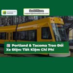 Portland và Tacoma Trao Đổi Xe Điện Tối Ưu Hóa Chi Phí và Nâng Cao Hiệu Quả Vận Hành
