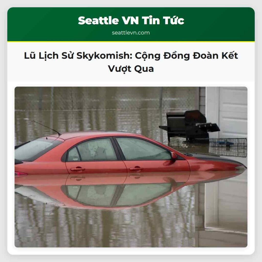 Lũ Lịch Sử Skykomish: Cộng Đồng Đoàn Kết Vượt Qua