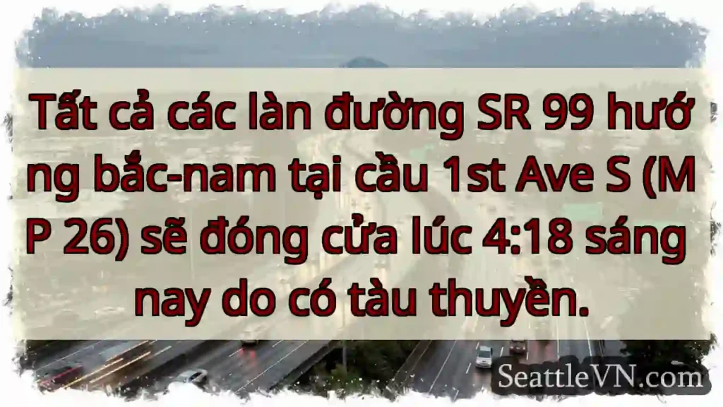SR 99: Đóng đường do tàu!