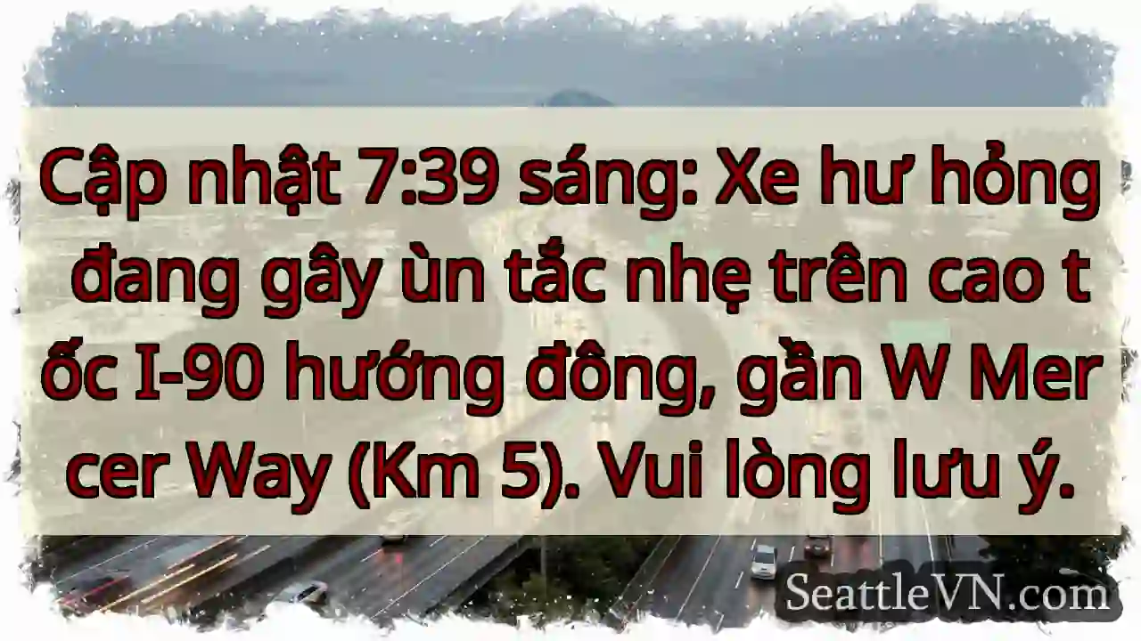 Ùn tắc nhẹ I-90 hướng đông!