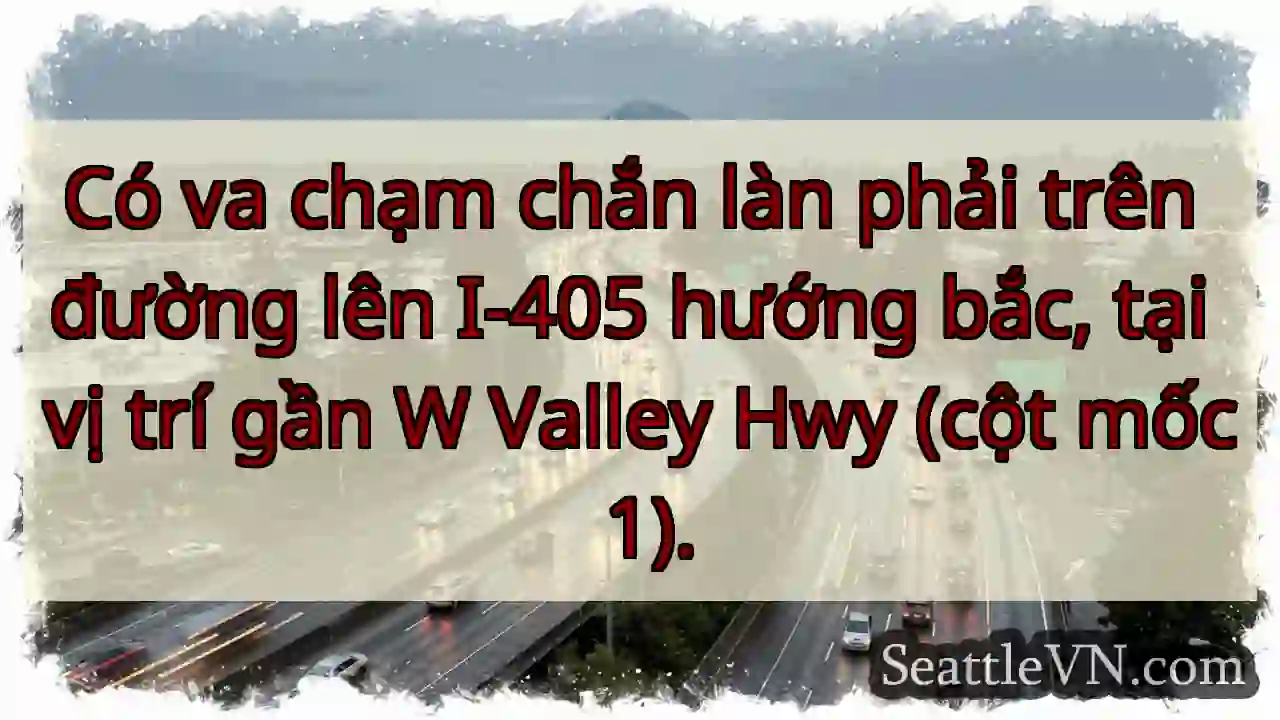 Va chạm, I-405 Bắc, gần W Valley Hwy.