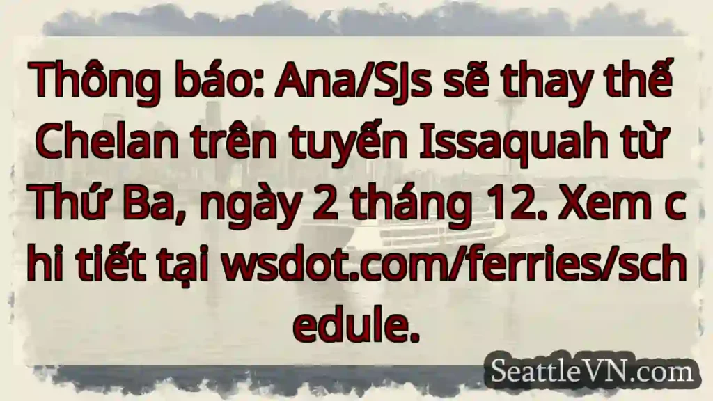 Lịch phà: Ana/SJs thay Chelán từ 2/12!