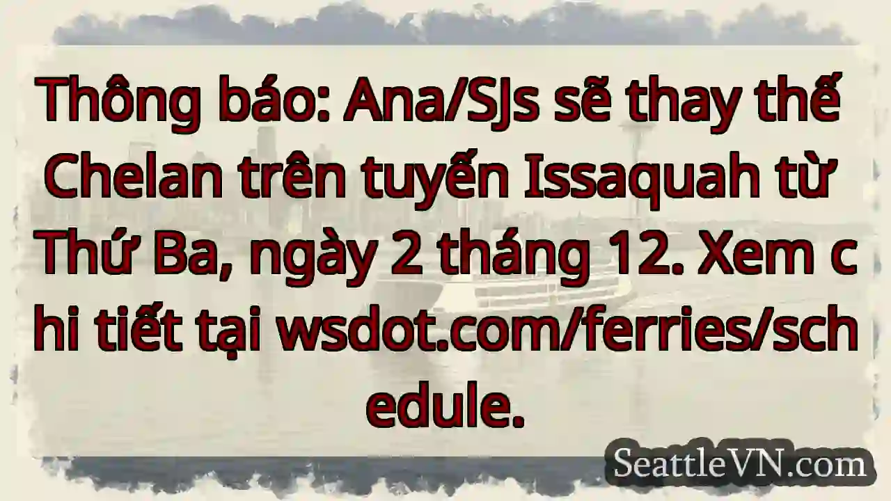 Lịch phà: Ana/SJs thay Chelán từ 2/12!