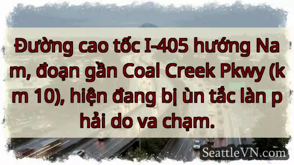 Ùn tắc I-405 Nam, gần Coal Creek!