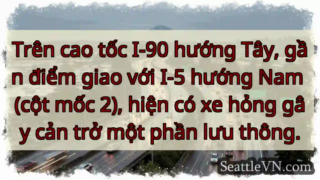 Xe hỏng I-90 (West) – Lưu ý!