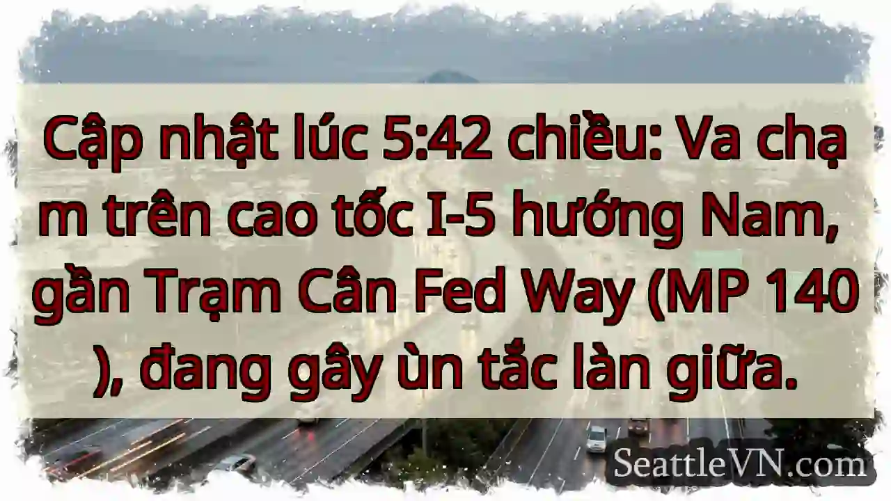 Ùn tắc I-5 Nam, Fed Way! ⚠️