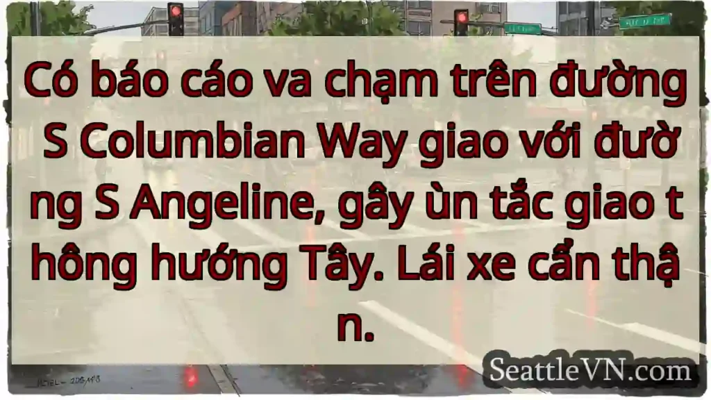Va chạm! S Columbian & S Angeline. Ùn tắc hướng