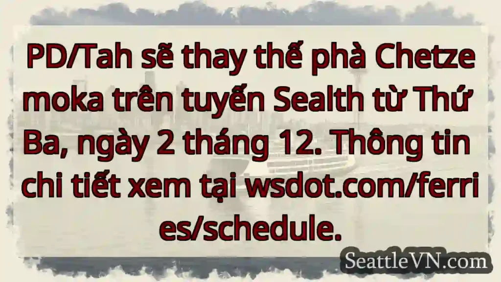PD/Tah thay phà Chetzemoka từ 2/12!