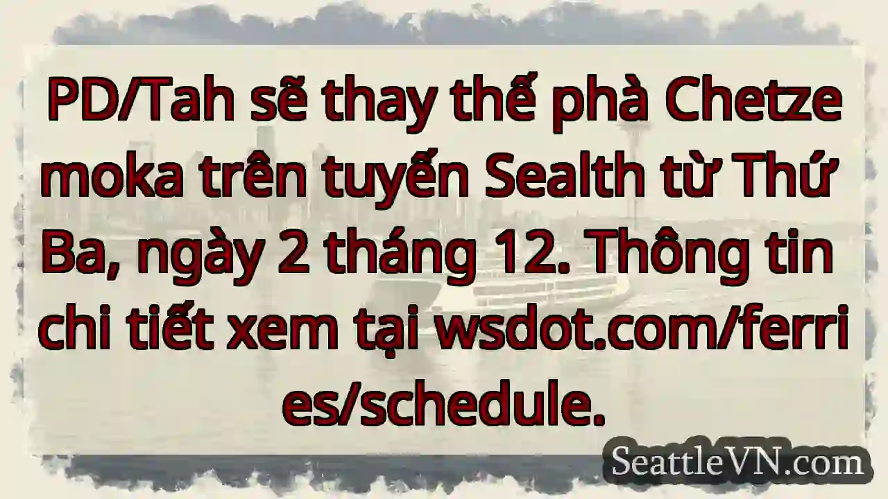 PD/Tah thay phà Chetzemoka từ 2/12!