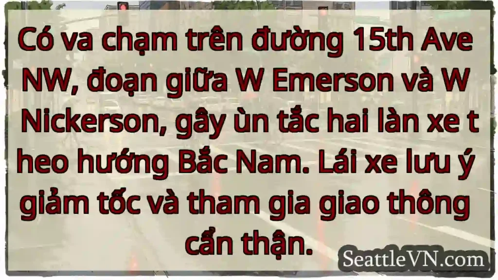 Va chạm 15th Ave NW. Lưu ý giảm tốc!
