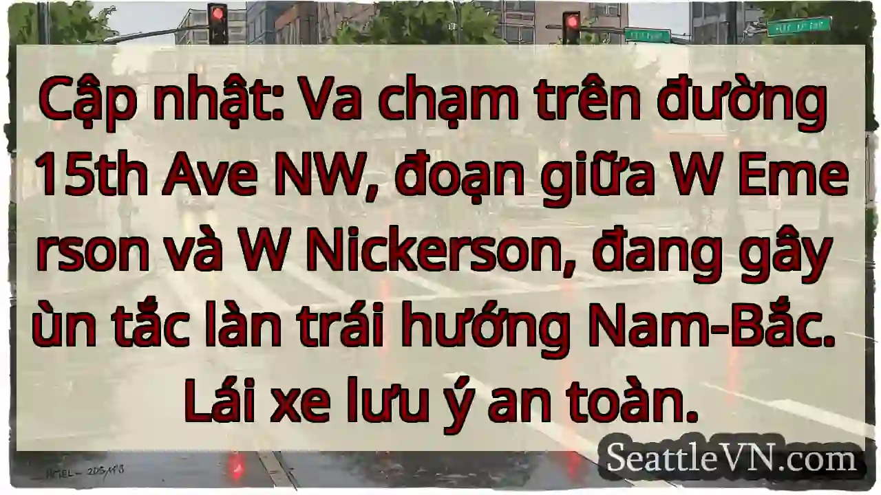 Ùn tắc 15th Ave NW! Lưu ý!