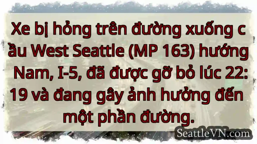 Xe hỏng I-5! Ảnh hưởng đường.