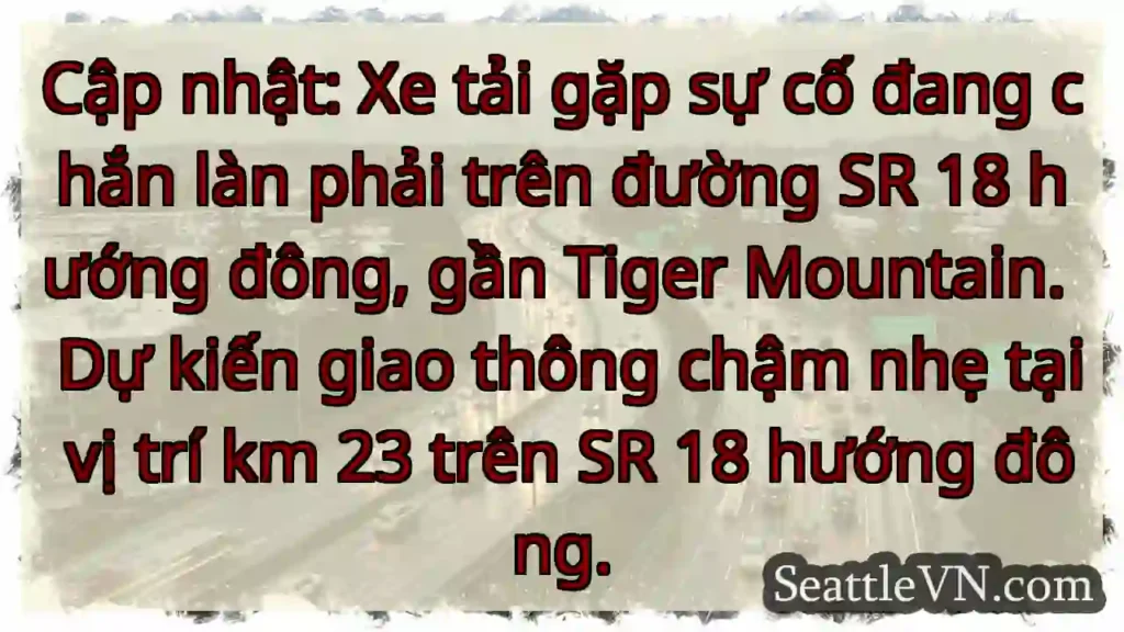 SR 18 Đông: Xe tải gặp sự cố!