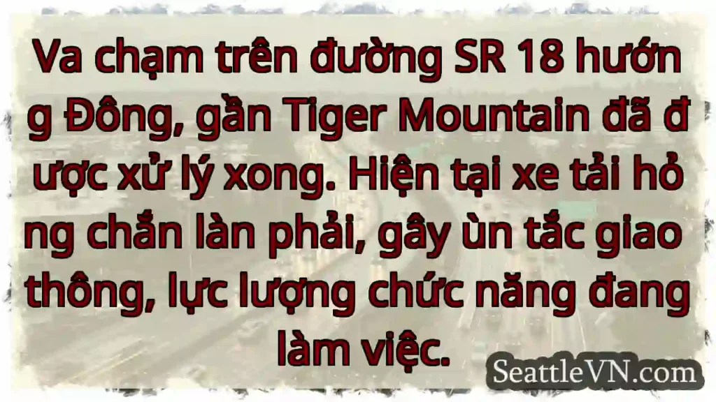 SR 18 Đông: Va chạm, xe hỏng, ùn tắc!
