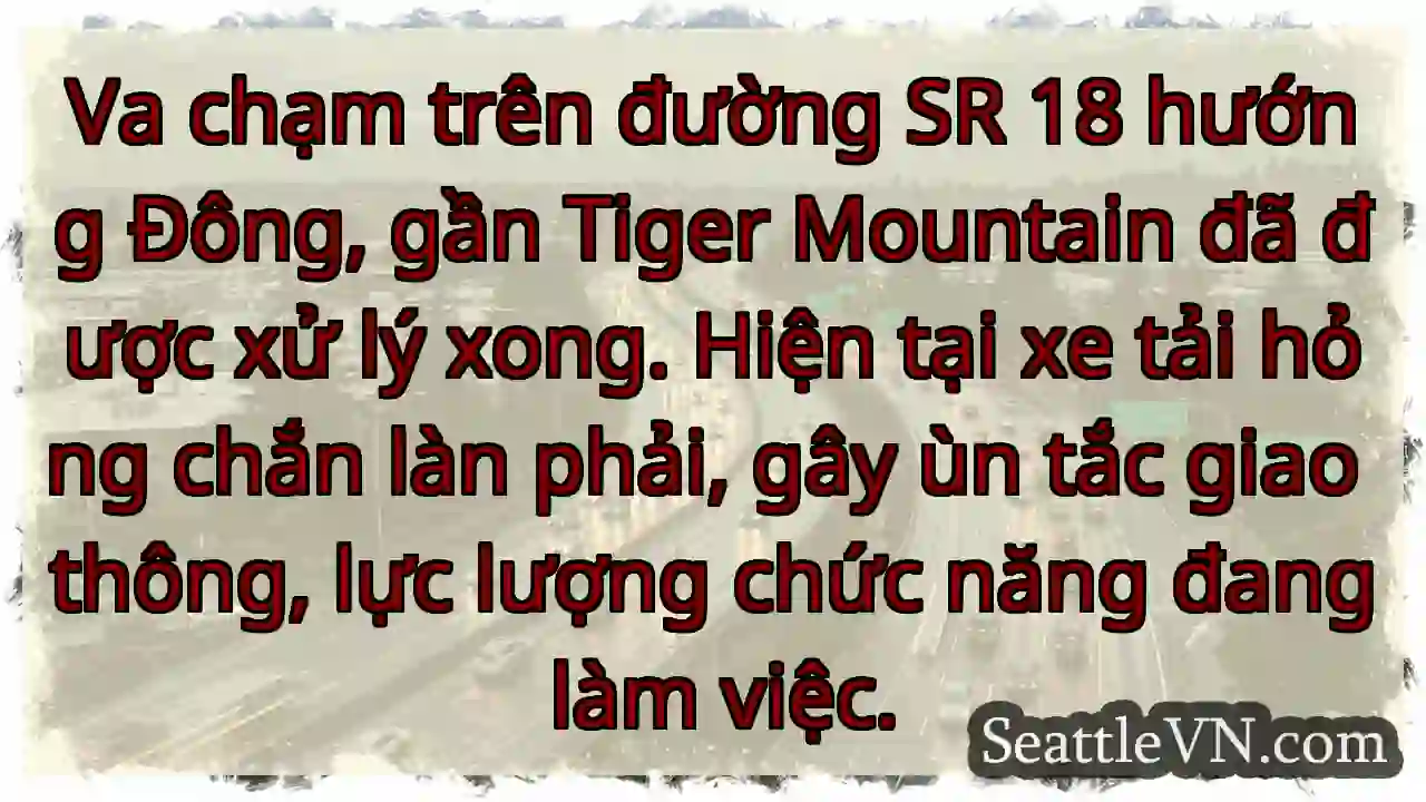 SR 18 Đông: Va chạm, xe hỏng, ùn tắc!