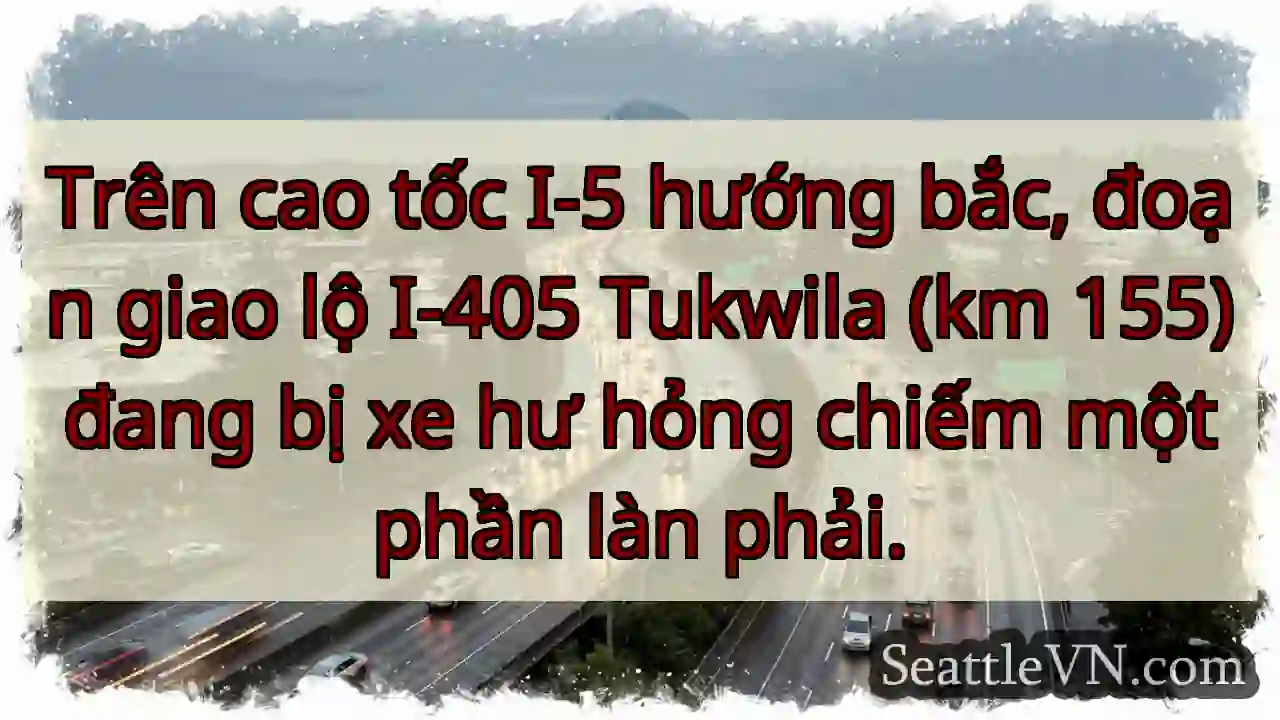 Tukwila: Xe hư hỏng, ảnh hưởng làn phải.