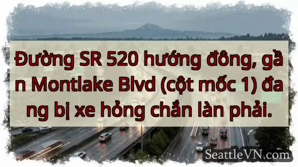 SR 520 Đông: Xe hỏng, chắn làn phải!