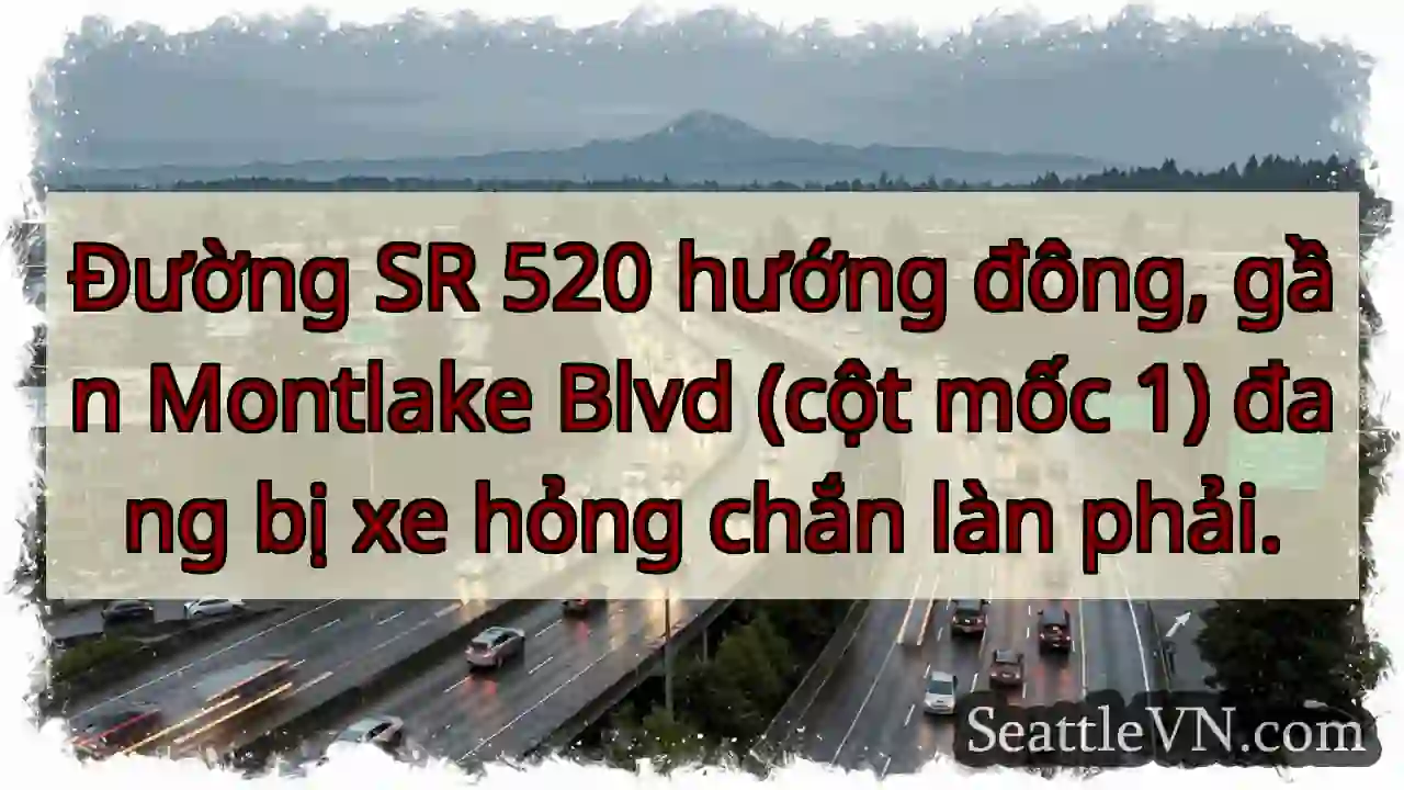 SR 520 Đông: Xe hỏng, chắn làn phải!
