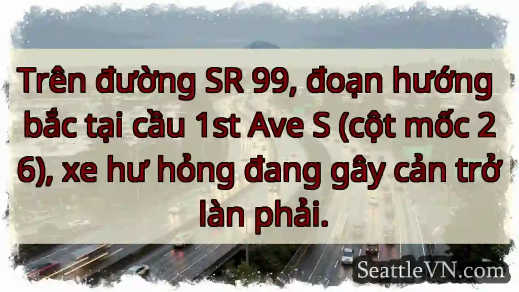 SR 99: Xe hư hỏng, cản trở làn phải.