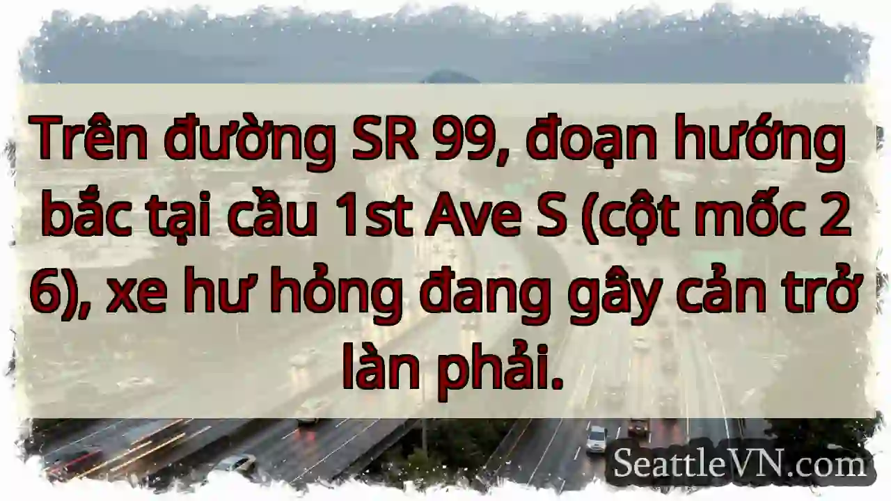 SR 99: Xe hư hỏng, cản trở làn phải.