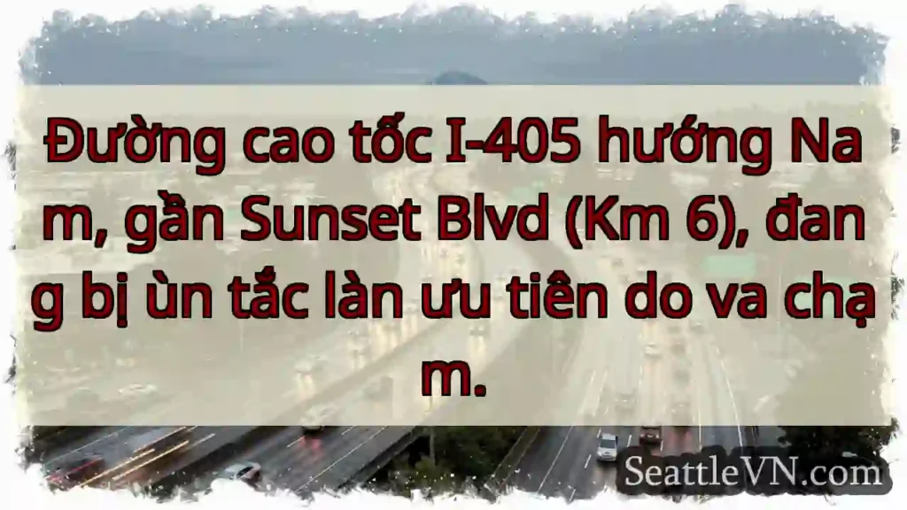 Ùn tắc I-405 Nam, gần Sunset!