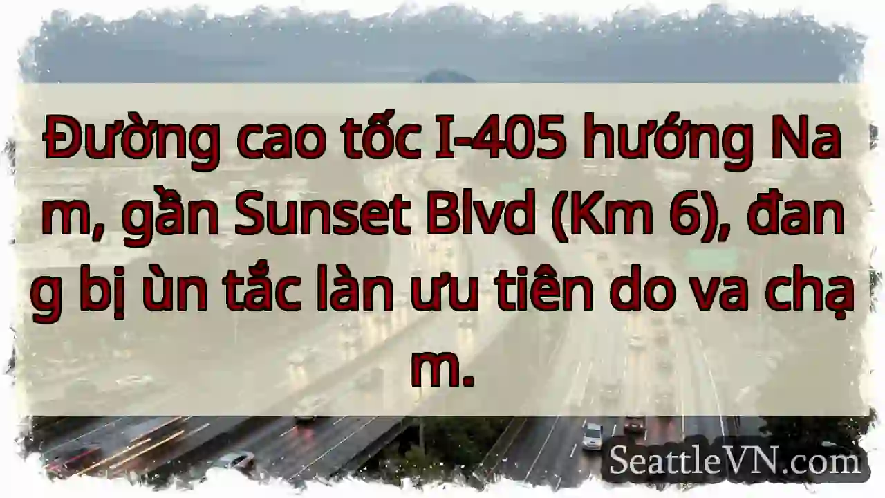 Ùn tắc I-405 Nam, gần Sunset!