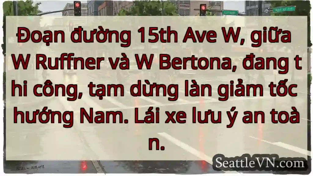 15th Ave W: Tạm dừng làn giảm tốc!