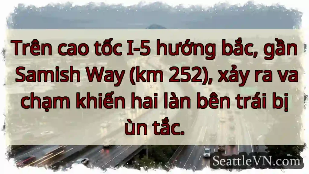 I-5 Bắc: Va chạm, 2 làn trái ùn tắc
