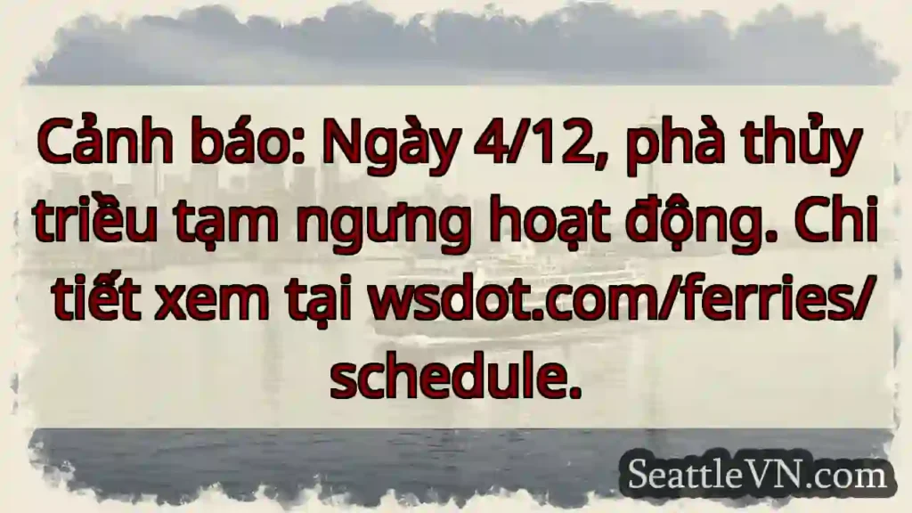 Ngưng phà! 4/12. Xem wsdot.com/ferries