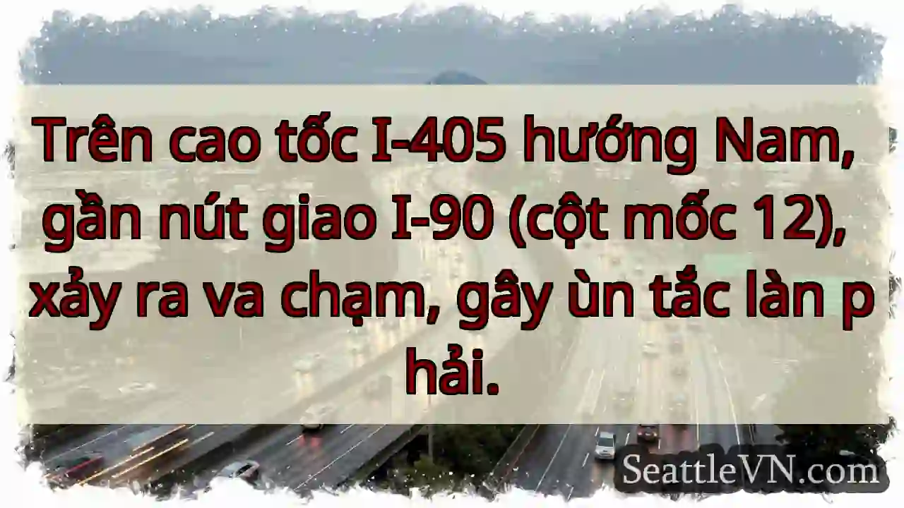 Va chạm I-405! Ùn tắc làn phải.