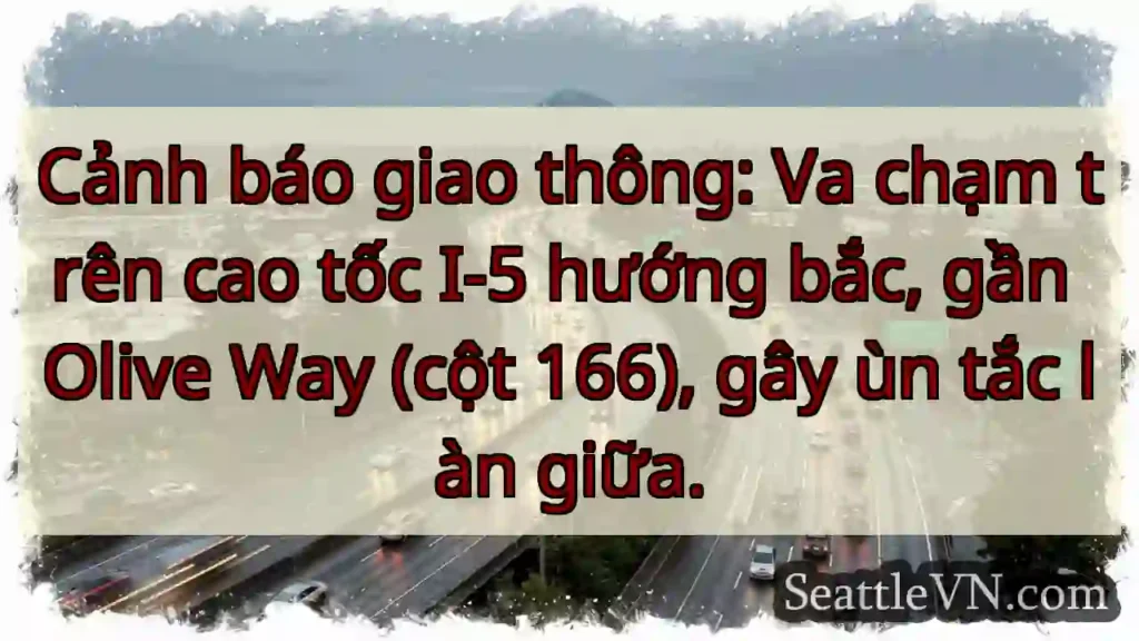 Ùn tắc I-5 Bắc! Cột 166