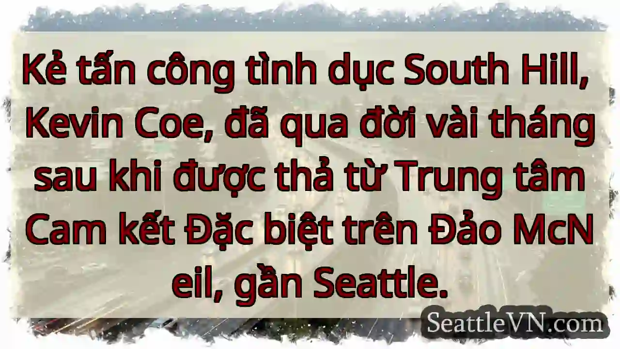 Kevin Coe: Tấn công tình dục, qua đời.