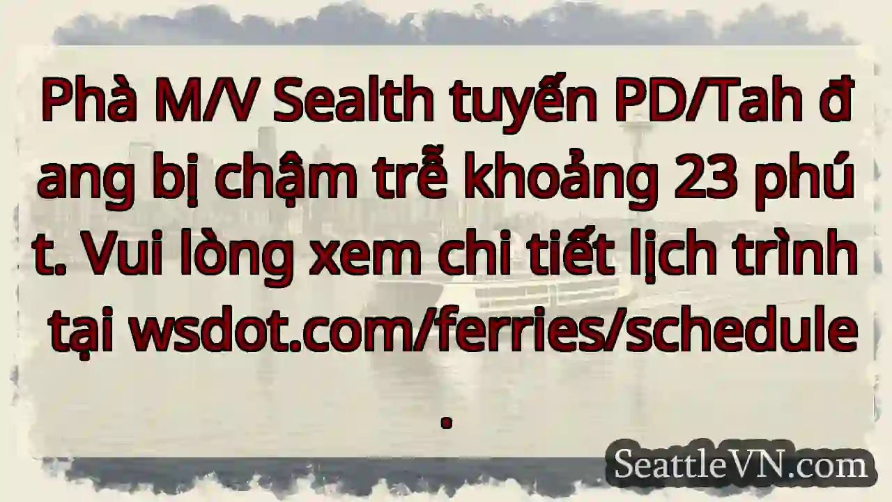 Phà Sealth: Chậm 23 phút!