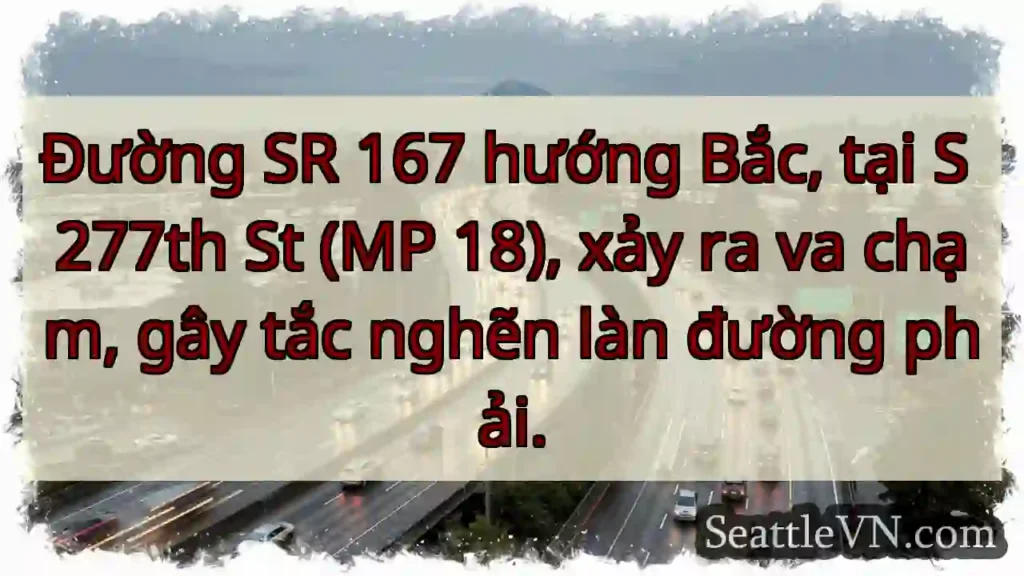 SR 167 Bắc: Va chạm, tắc làn phải.