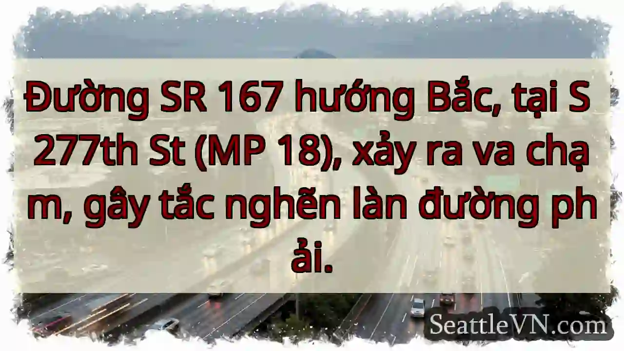 SR 167 Bắc: Va chạm, tắc làn phải.