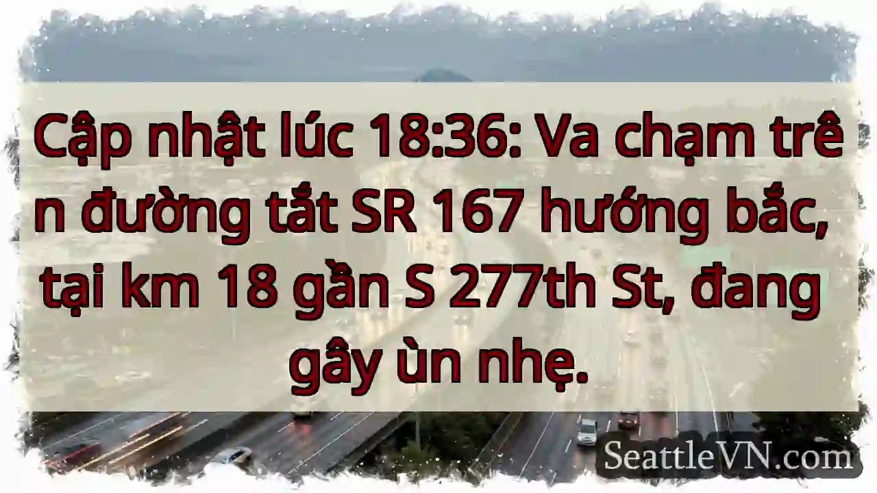 SR 167 ùn nhẹ! Km 18, gần S 277th St.