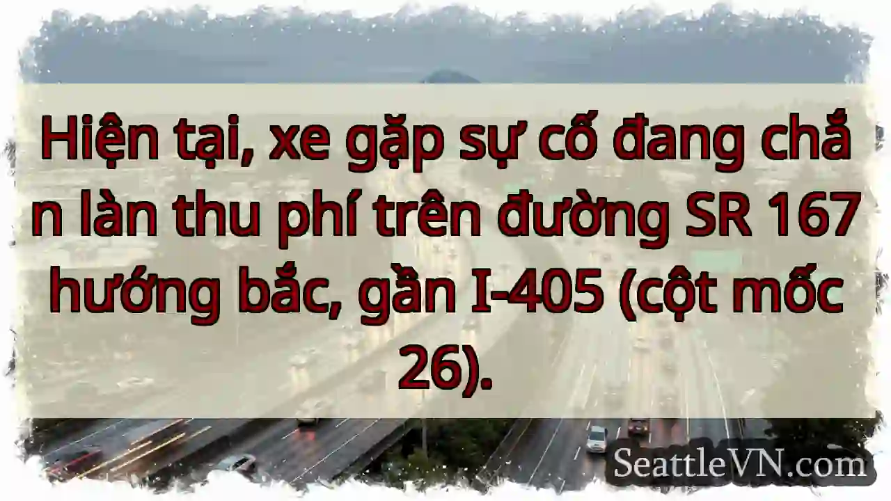 SR 167 tắc! Xe hư, gần I-405.
