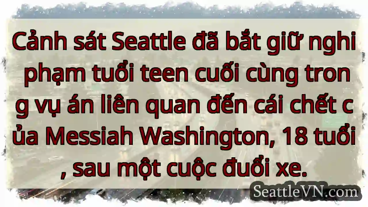 Bắt nghi phạm vụ án Messiah Washington