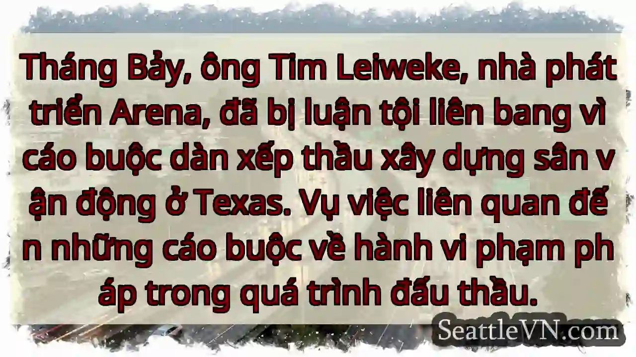 Ông Tim Leiweke: Vụ dàn thầu sân vận động!