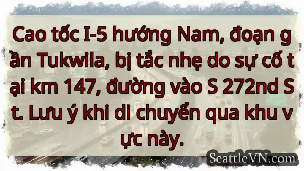 Tắc nhẹ I-5 Nam, km 147! Cẩn thận!