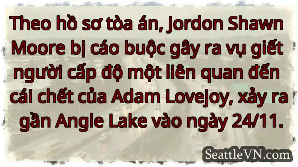 Giết người Angle Lake: Jordon Moore bị cáo buộc