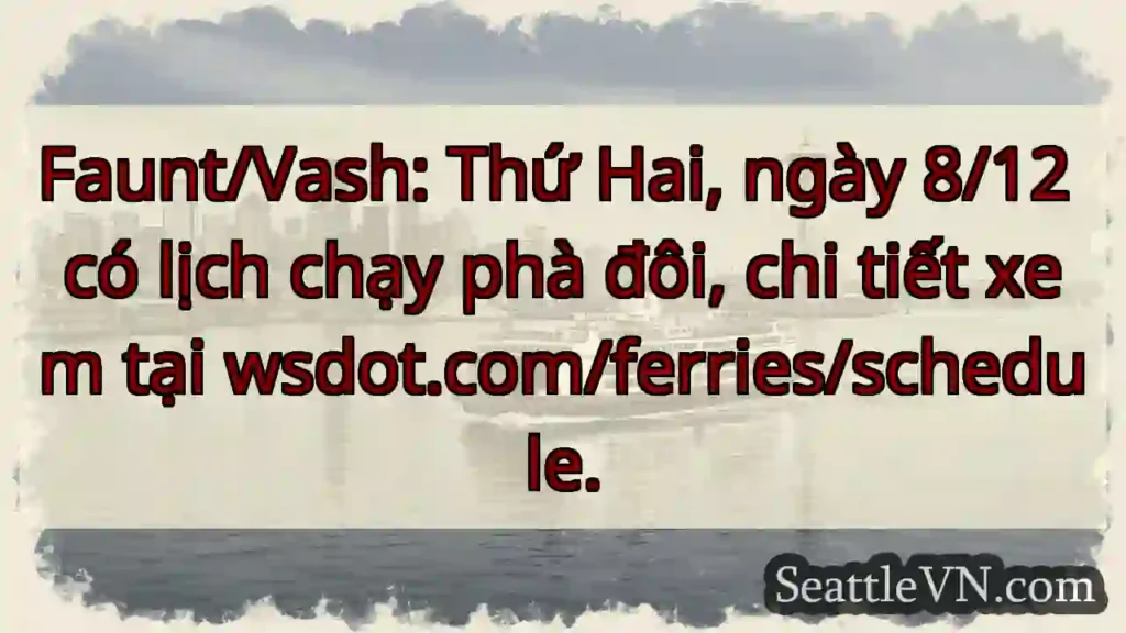 Chạy phà đôi! 8/12 - wsdot.com/ferries
