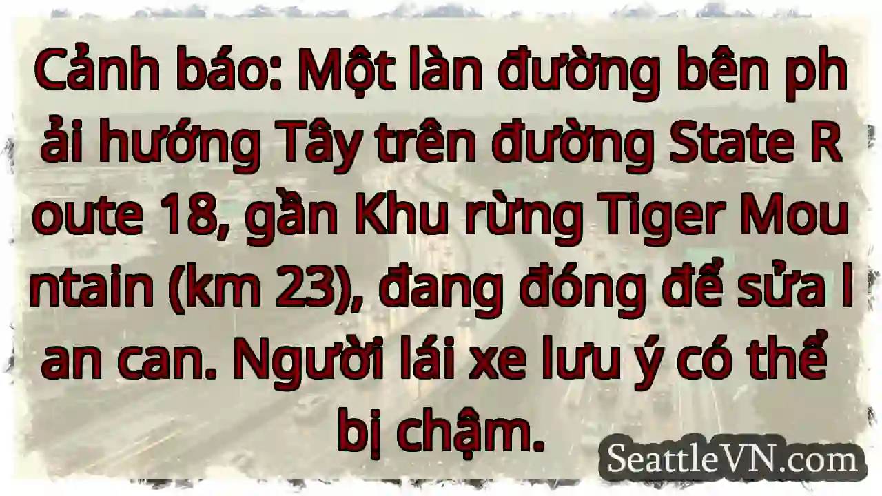 Lưu ý: 1 làn đường đóng! SR 18